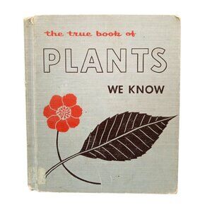 True Book Of Plants We Know O. Irene Sevrey Miner 1953 Hardcover Children Book